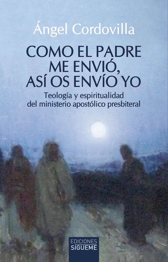 COMO EL PADRE ME ENVIÓ, ASÍ OS ENVÍO YO, de CORDOVILLA PEREZ | portada del libro
