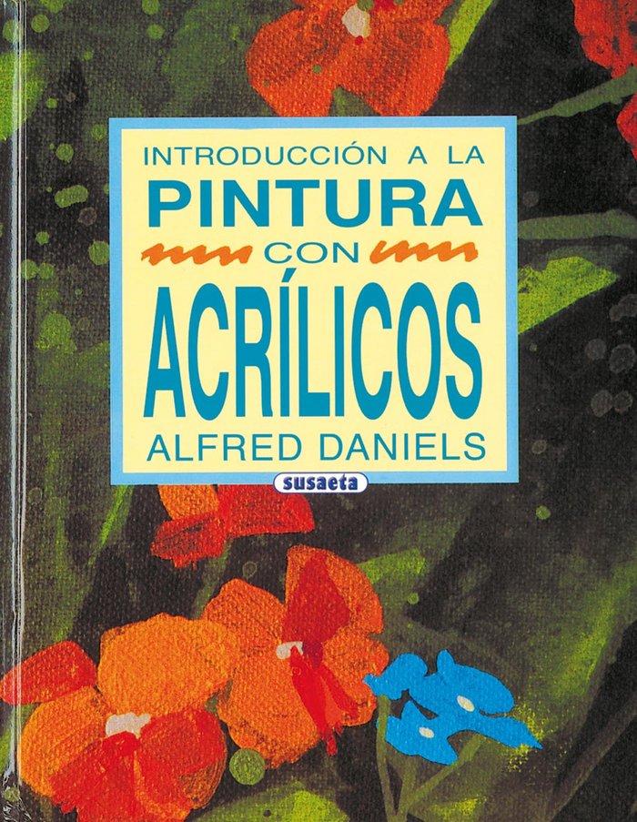 Introducción a la pintura con acrílicos, de Daniels, Alfred | portada del libro