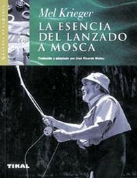 La esencia del lanzado a mosca, de Krieger, Mel | portada del libro