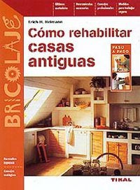 Cómo rehabilitar casas antiguas, de Heimann | portada del libro