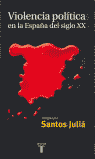 VIOLENCIA POLITICA ESPAÑA SIGLO XX TAURUS, de JULIA,SANTOS | portada del libro