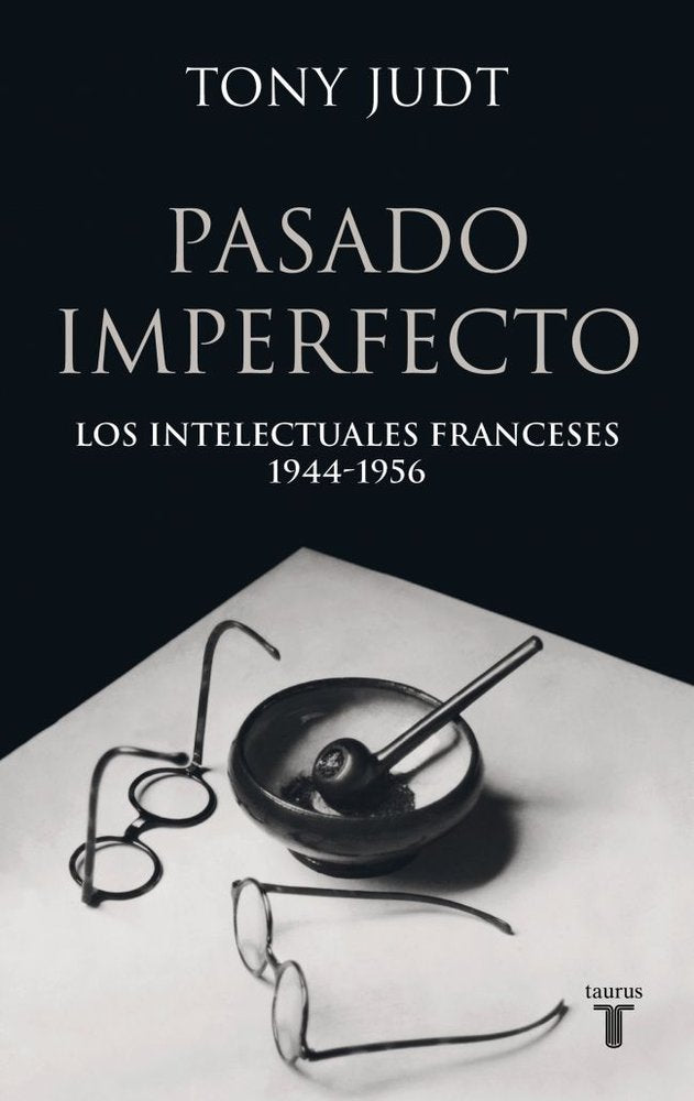 Pasado imperfecto. Los intelectuales franceses 1944-4956, de Judt, Tony | portada del libro