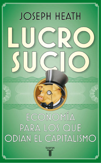 Lucro sucio, de Heath, Joseph | portada del libro