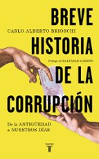 Breve historia de la corrupción, de CARLO ALBERTO BRIOSCHI | portada del libro