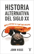 Historia alternativa del siglo XX, de John Higgs | portada del libro
