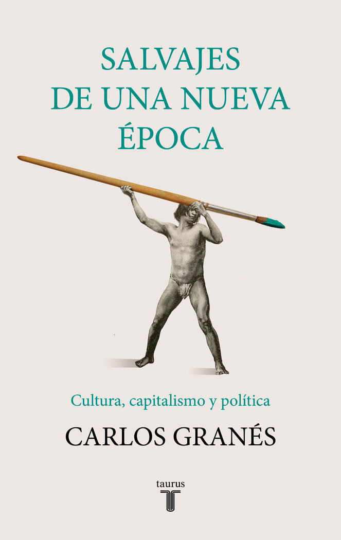 Salvajes de una nueva época, de Granés | portada del libro
