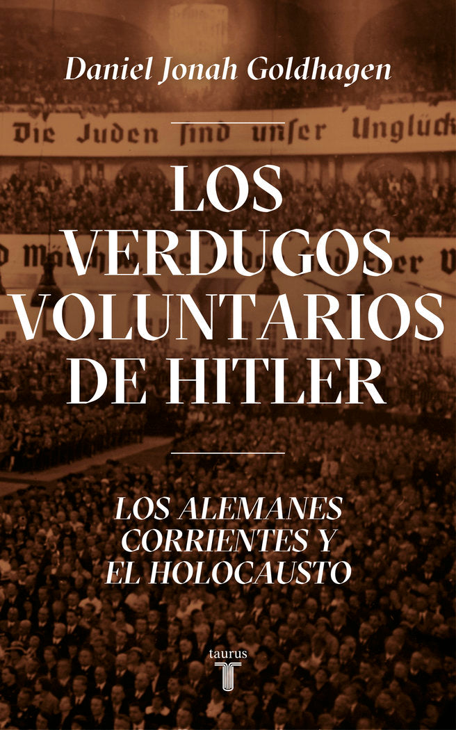 Los verdugos voluntarios de Hitler, de Goldhagen, Daniel Jonah | portada del libro