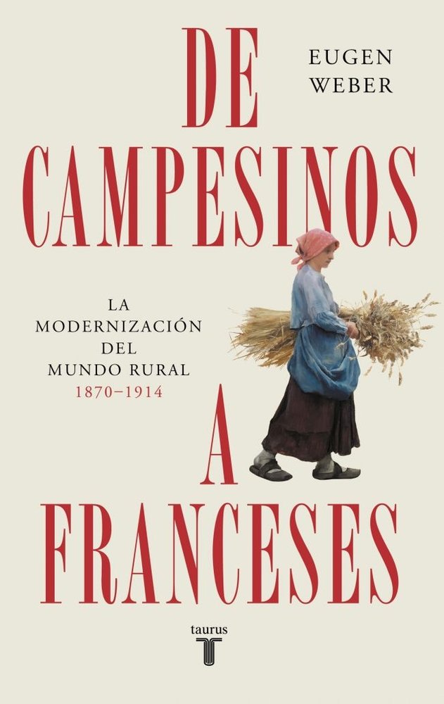DE CAMPESINOS A FRANCESES, de EUGEN WEBER | portada del libro