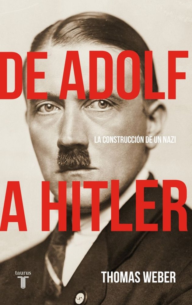 DE ADOLF A HITLER, de WEBER, THOMAS | portada del libro