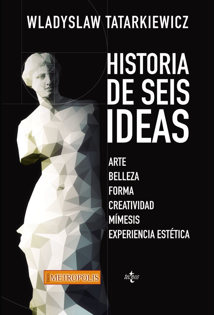Historia de seis ideas, de Tatarkiewicz, Wladislaw | portada del libro