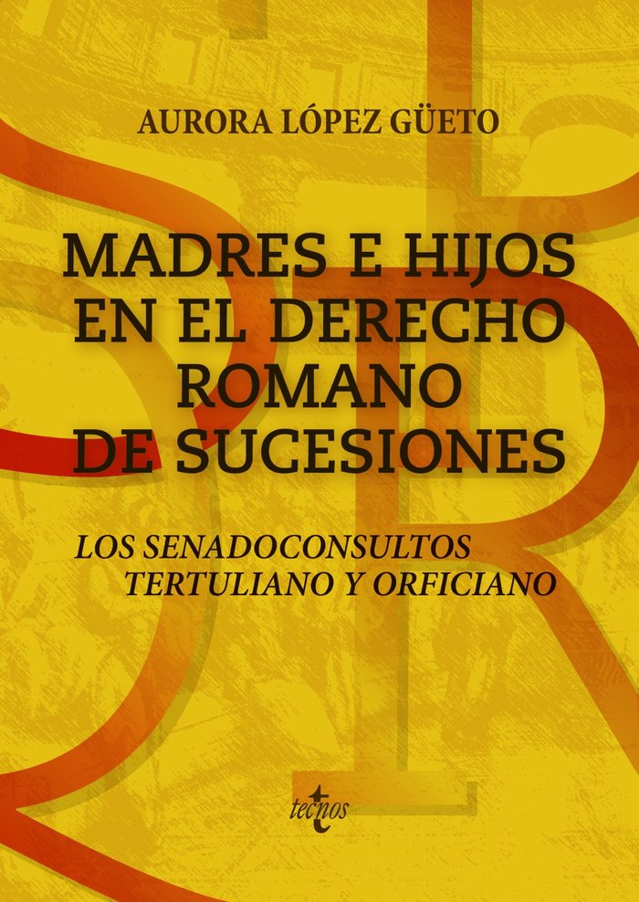 MADRES E HIJOS EN EL DERECHO ROMANO DE SUCESIONES: LOS SENADOCONSULTOS TERTULIAN, de LóPEZ GüETO | portada del libro