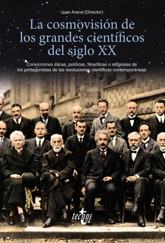 La cosmovisión de los grandes científicos del siglo XX, de Arana, Juan | portada del libro