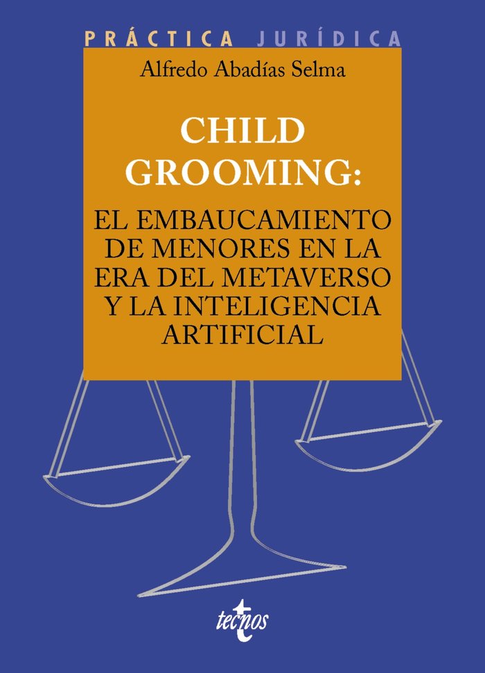 Child Grooming: el embaucamiento de menores en la era del Metaverso y la Inteligencia Artificial, de ABADIAS SELMA, ALFREDO |