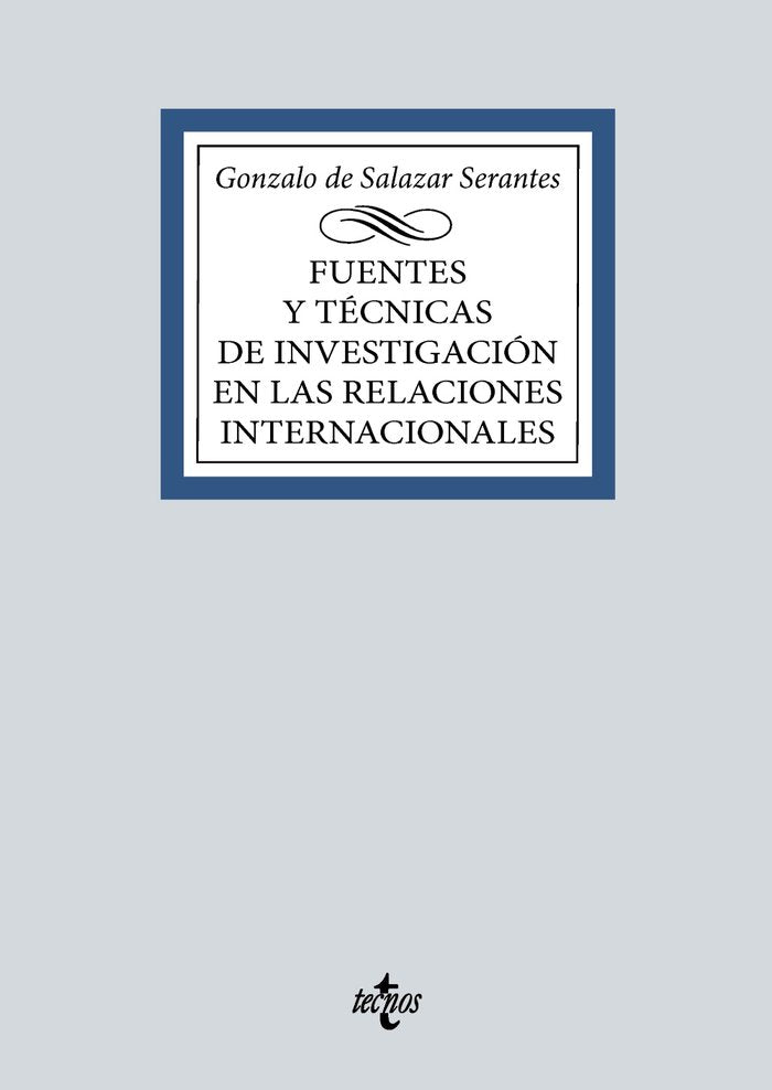 FUENTES Y TECNICAS DE LA INVESTIGACION EN LAS RELACIONES INT, de SALAZAR SERANTES, GONZALO DE | portada del libro