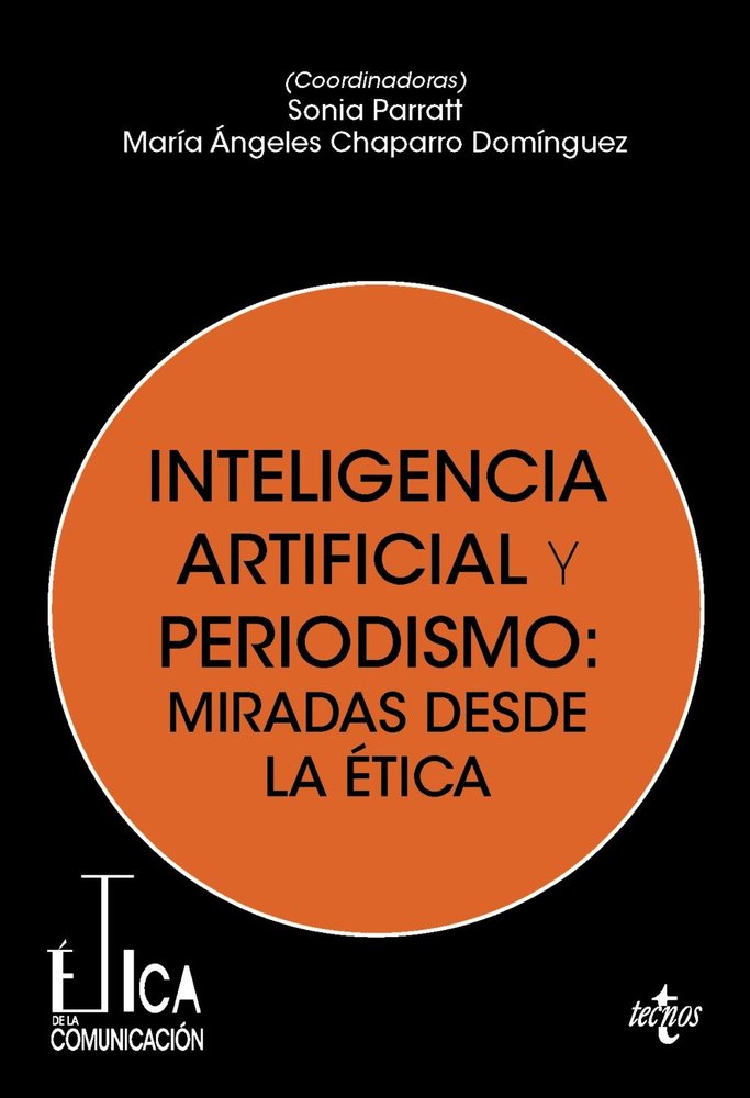INTELIGENCIA ARTIFICIAL Y PERIODISMO MIRADAS DESDE LA ETICA, de PARRATT FERNANDEZ, SONIA | portada del libro
