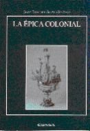 La épica colonial, de Avalle-Arce, Juan Bautista | portada del libro