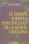 El debate sobre la especificidad de la moral cristiana, de Trigo | portada del libro