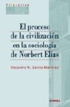 El proceso de la civilización en la sociología de Norbert Elías, de ALEJANDRO N. GARCIA MARTINEZ | portada del libro
