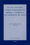 La ley natural como fundamento moral y jurídico en Domingo de Soto, de CRUZ CRUZ | portada del libro