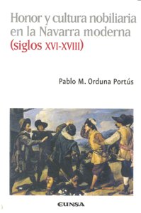 Honor y cultura nobiliaria en la Navarra moderna, siglos XVI-XVIII, de Orduna Portús | portada del libro
