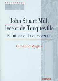 John Stuart Mill, lector de Tocqueville, de Múgica Martinena | portada del libro