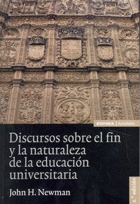 Discursos sobre el fin y la naturaleza de la educación universitaria, de Newman | portada del libro