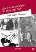 ¿Qué es la objeción de conciencia?, de JOSE LOPEZ GUZMAN | portada del libro