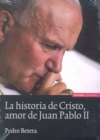 La historia de Cristo, amor de Juan Pablo II, de Beteta López | portada del libro