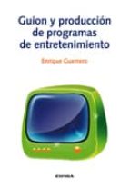 Guión y producción de programas de entretenimiento, de Enrique Guerrero | portada del libro