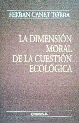 La dimensión moral de la cuestión ecológica, de Canet Torra | portada del libro