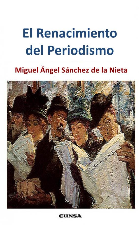 EL RENACIMIENTO DEL PERIODISMO, de Sánchez de la Nieta, Miguel Ángel | portada del libro