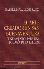 EL ARTE CREADOR EN SAN BUENAVENTURA, de Isabel María León Sanz | portada del libro