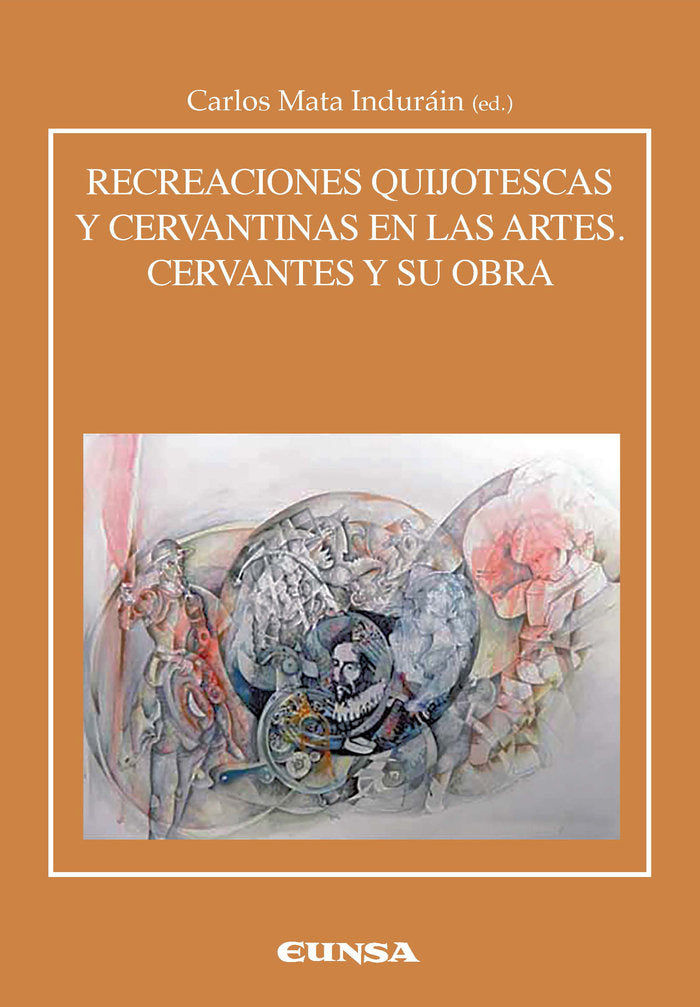 RECREACIONES CERVANTINAS Y QUIJOTESCAS EN LAS ARTES. CERVANTES Y SU OBRA, de MATA INDURAIN | portada del libro