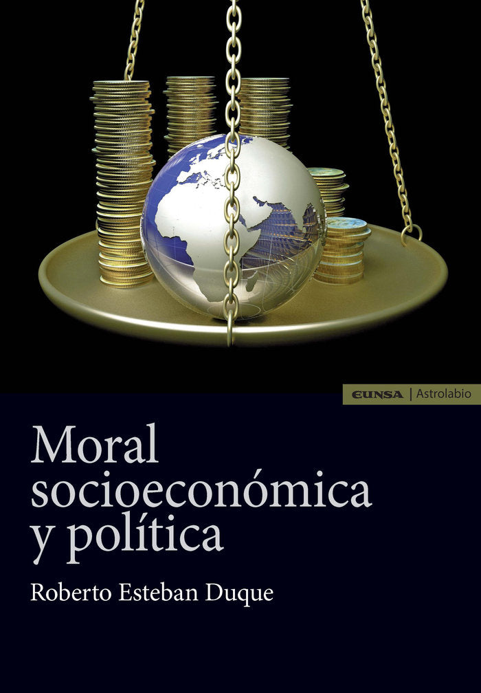 MORAL SOCIOECONÓMICA Y POLÍTICA, de ESTEBAN DUQUE | portada del libro