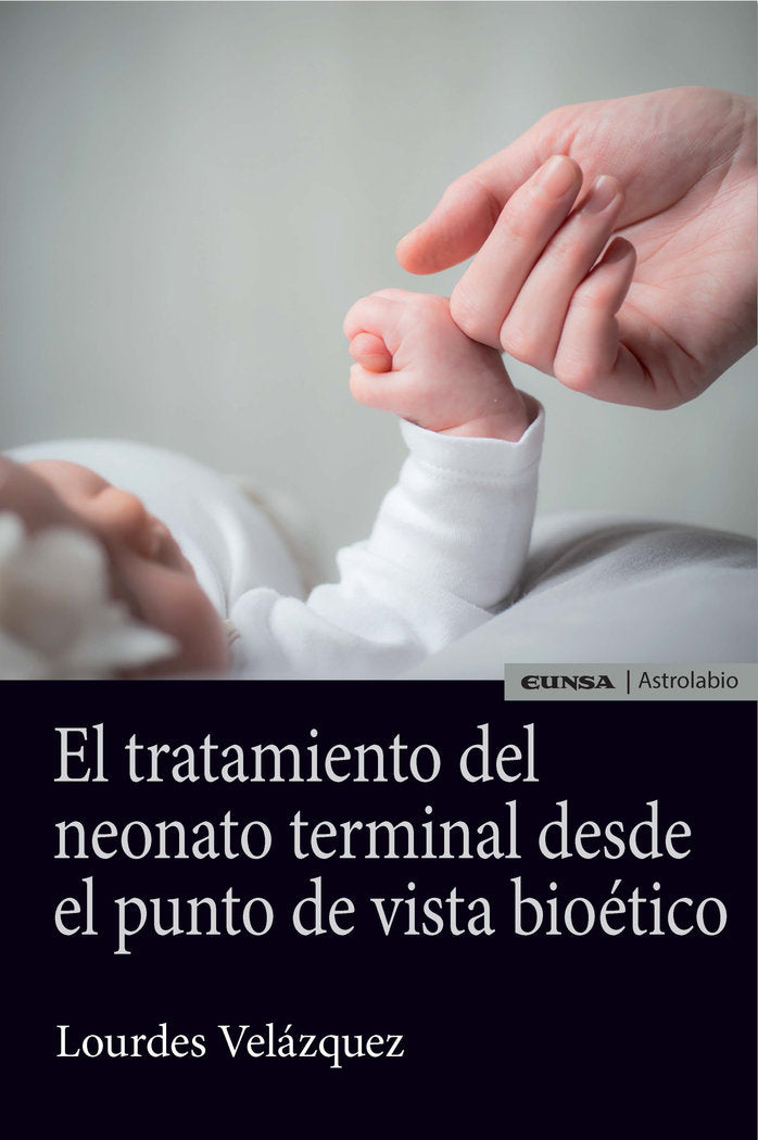 EL TRATAMIENTO DEL NEONATO TERMINAL DESDE EL PUNTO DE VISTA BIOÉTICO, de VELAZQUEZ GONZALEZ | portada del libro
