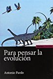 PARA PENSAR LA EVOLUCIÓN, de Pardo Caballos, Antonio | portada del libro