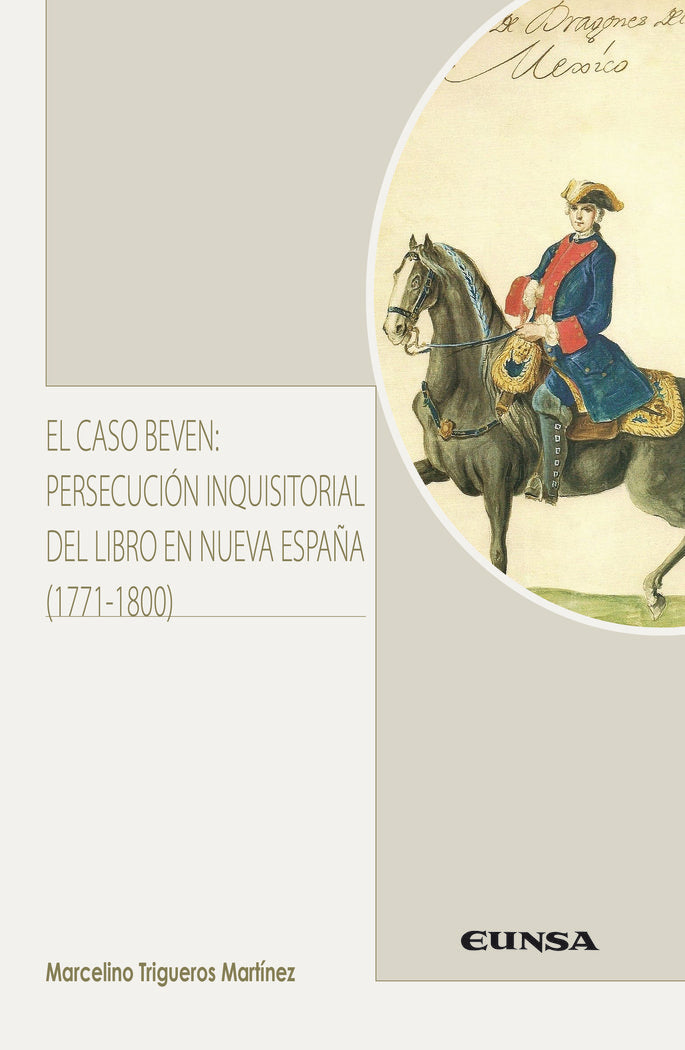 El caso Beven: persecución inquisitorial del libro en Nueva España (1771-1800), de Trigueros Martínez, Marcelino | portada de