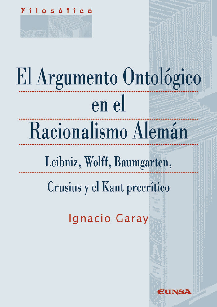 El Argumento Ontológico en el Racionalismo Alemán, de Garay, Ignacio | portada del libro