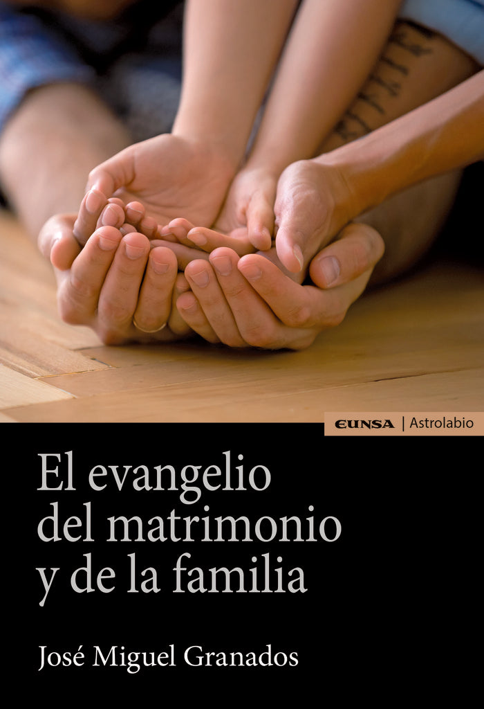 EL EVANGELIO DEL MATRIMONIO Y DE LA FAMILIA, de GRANADOS TEMES, JOSE MIGUEL | portada del libro