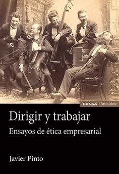 DIRIGIR Y TRABAJAR, de PINTO GARAY,JAVIER IGNACIO | portada del libro