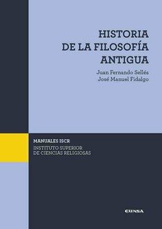 HISTORIA DE LA FILOSOFIA ANTIGUA, de SELLES,JUAN FERNANDO | portada del libro