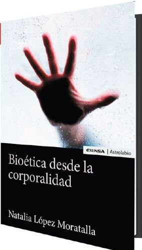 BIOETICA DESDE LA CORPORALIDAD, de LOPEZ MORATALLA,NATALIA | portada del libro