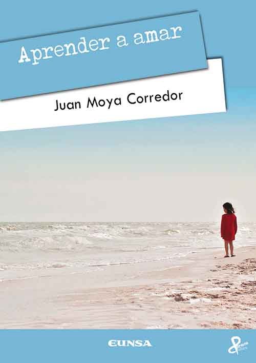 Aprender a amar, de MOYA CORREDOR, JUAN | portada del libro