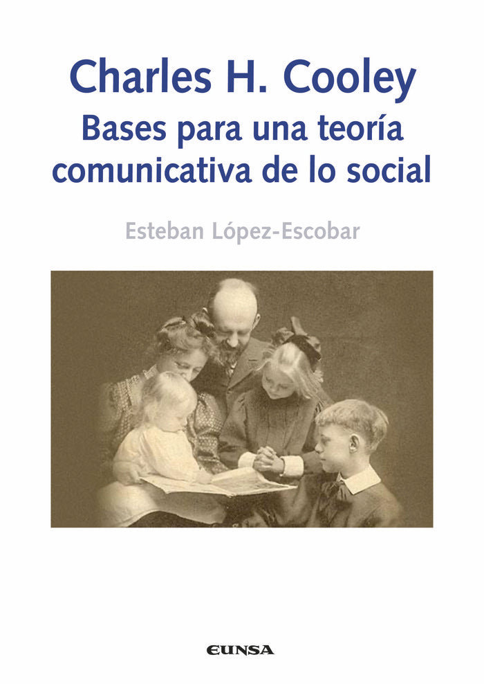 CHARLES H COOLEY BASES PARA UNA TEORIA COMUNICATIVA DE LO S, de LOPEZ ESCOBAR FERNANDEZ,ESTEBAN | portada del libro