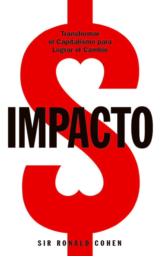 IMPACTO. TRANSFORMAR EL CAPITALISMO PARA LOGRAR EL CAMBIO, de COHEN | portada del libro