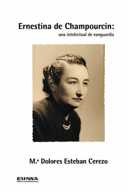 ERNESTINA DE CHAMPOURCIN UNA INTELECTUAL DE VANGUARDIA, de ESTEBA CEREZO,MARI DOLORES | portada del libro