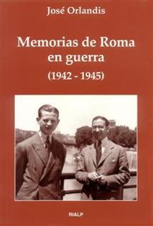 Memorias de Roma en guerra (1942 - 1945), de Orlandis Rovira, José | portada del libro