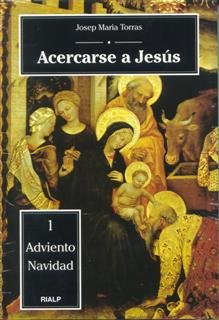 Acercarse a Jesús. 1. Adviento - Navidad, de Torras i Bagan, Josep María | portada del libro