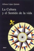 La cultura y el sentido de la vida, de Alfonso López Quintás | portada del libro