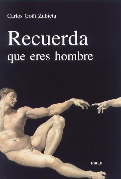 Recuerda que eres hombre, de Goñi Zubieta, Carlos | portada del libro